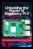Unlocking the Power of Raspberry Pi 5
