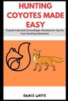 Hunting Coyotes Made Easy