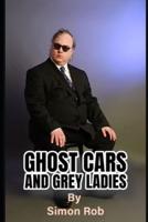 Ghost Cars and Grey Ladies
