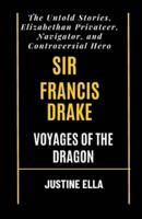 Sir Francis Drake Voyages of the Dragon
