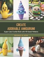 Create Adorable Amigurumi