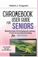 Chromebook User Guide for Seniors
