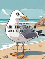Suzi Seagull and the Big Fish and Chip Heist