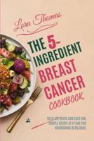 The 5-Ingredient Breast Cancer Cookbook