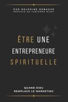 Être Une Entrepreneure Spirituelle