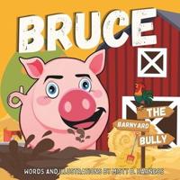 Bruce, The Barnyard Bully