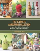 The Ultimate Amigurumi Collection