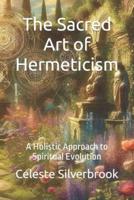The Sacred Art of Hermeticism