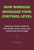 How Worries Increase Your Cortisol Level