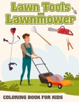 Lawn Tools And Lawnmower Coloring Book For Kids