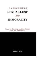 Overcoming Sexual Lust and Immorality