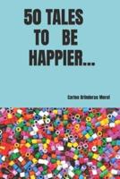 50 Tales to Be Happier...