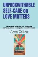 UNFUCKWITHABLE SELF-CARE on LOVE MATTERS