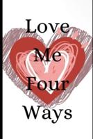 Love Me Four Ways