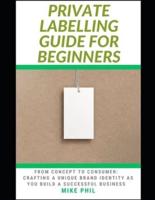 The Private Labelling Guide for Beginners