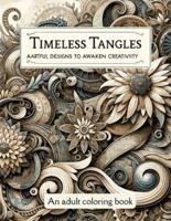 Timeless Tangles a Coloring Book for Adults
