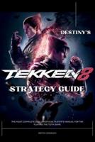 Destiny's Tekken 8 Strategy Guide Book