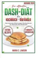 Das Ultimative DASH-Diät-Kochbuch Für Anfänger