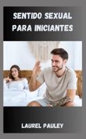 Sentido Sexual Para Iniciantes