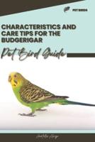 Characteristics and Care Tips for the Budgerigar