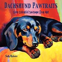 Dachshund Pawtraits, Cute Colorful Sausage Dog Art