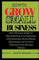 How to Grow Small Business