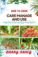 How to Grow Care Manage and Use Virginia Strawberry for Profit