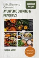 The Beginner's Guide to Ayurvedic Cooking and Practices