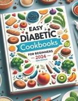 Easy Diabetic Cookbooks for Beginners 2024 NEW EDITION