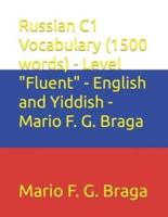 Russian C1 Vocabulary (1500 Words) - Level "Fluent" - English and Yiddish - Mario F. G. Braga