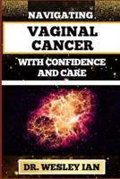 Navigating Vaginal Cancer With Confidence and Care