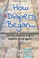How Diapers Began...