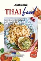 Authentic Thai Food Recipes to Try and Where to Find Them