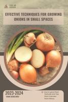 Effective Techniques for Growing Onions in Small Spaces