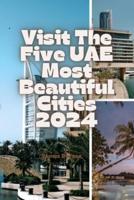 Visit The Five UAE Most Beautiful Cities 2024
