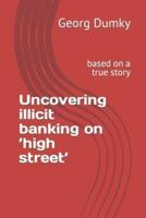 Uncovering Illicit Banking on 'High Street'