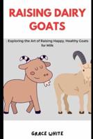 Raising Dairy Goats