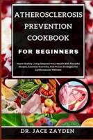 Atherosclerosis Prevention Cookbook for Beginners