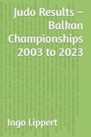 Judo Results - Balkan Championships 2003 to 2023