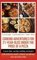 Cooking Adventures for 21-Year-Olds Under the Price of a Pizza