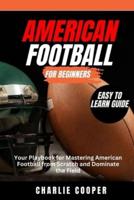 An Ultimate Guide to American Football for Beginners