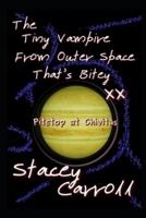 The Tiny Vampire From Outer Space That's Bitey XX