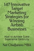147 Innovative Target Marketing Strategies for Winning Airbnb Businesses