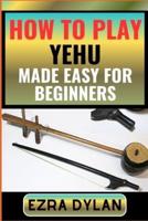 How to Play Yehu Made Easy for Beginners