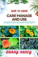 How to Grow Care Manage and Use Garden Nasturtiums for Profit