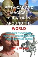 Mythical and Magical Creatures Around the World