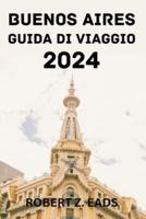 Buenos Aires Guida Di Viaggio 2024.