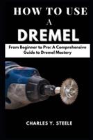 How To Use A Dremel