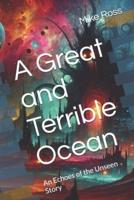 A Great and Terrible Ocean