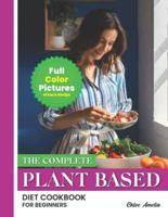 The Complete Plant Based Diet Cookbook For Beginners